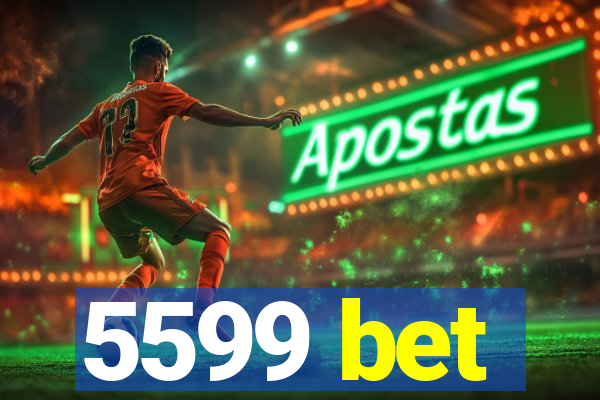 5599 bet